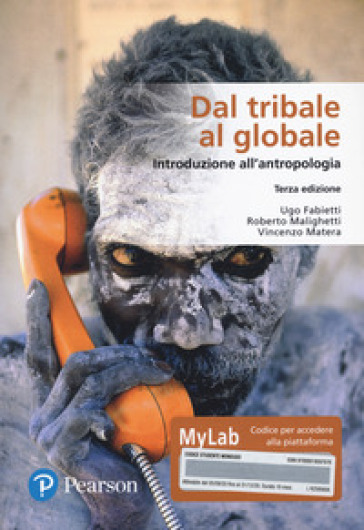 Dal tribale al globale. Introduzione all'antropologia. Ediz. MyLab. Con Contenuto digitale per download e accesso on line
