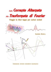 Dalla Corrente Alternata alla Trasformata di Fourier