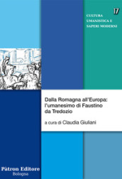 Dalla Romagna all Europa: l umanesimo di Faustino da Tredozio