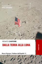 Dalla Terra alla Luna. Rocco Petrone, l italiano dell Apollo 11