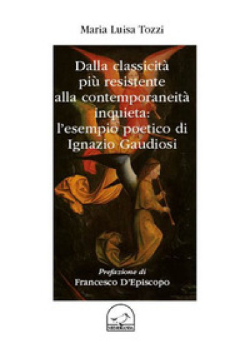 Dalla classicità più resistente alla contemporaneità inquieta: l'esempio poetici di Ignazio Gaudiosi