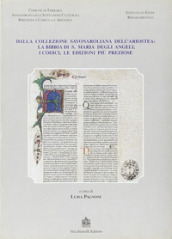 Dalla collezione savonaroliana dell Ariostea: la Bibbia di S. Maria degli Angeli, i codici, le edizioni più preziose