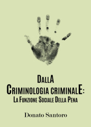 Dalla criminologia criminale: la funzione sociale della pena