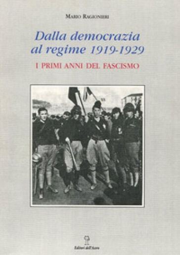 Dalla democrazia al regime. 1919-1929: i primi anni del fascismo