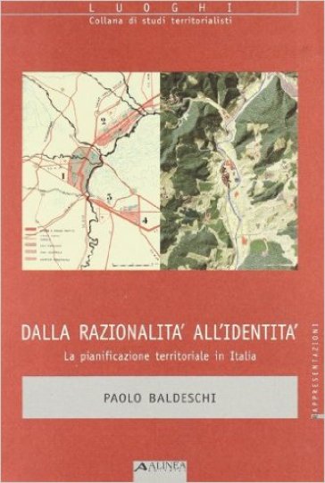 Dalla razionalità all'identità. La pianificazione territoriale in Italia