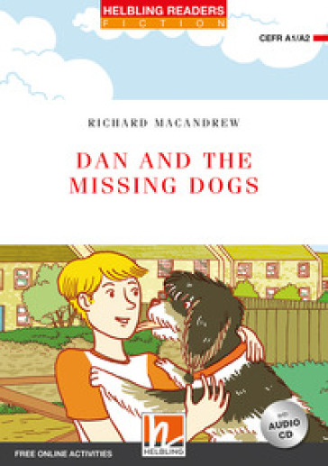 Dan and the missing dogs. Level A1\A2. Helbling readers red series. Con CD Audio. Con espansione online