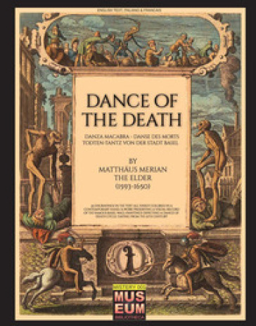 Dance of the death-Danza macabra-Danse des morts-Todten-Tantz von der Stadt Basel di Matthaus Merian The Elder (1593-1850)