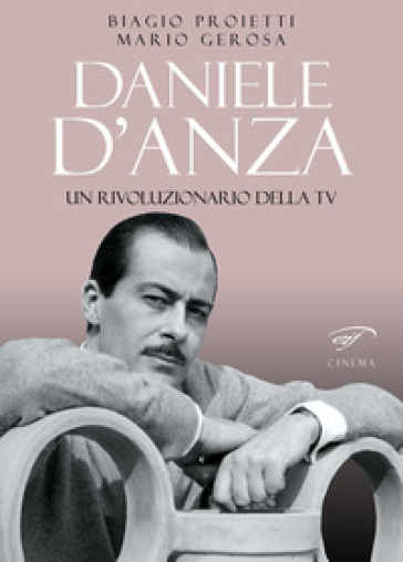 Daniele D'Anza. Un rivoluzionario della TV