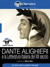Dante Alighieri e la letteratura italiana del XIII secolo (Audio-eBook)