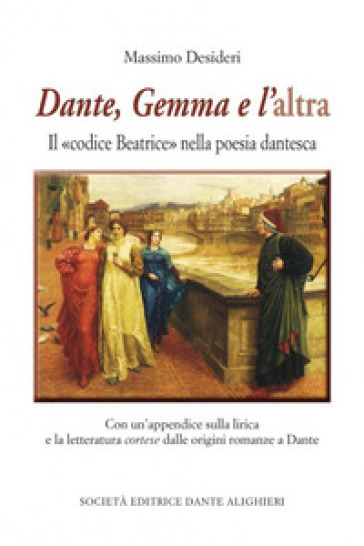 Dante, Gemma e l'altra. Il «codice Beatrice» nella poesia dantesca