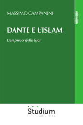 Dante e l Islam. L empireo delle luci