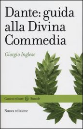 Dante: guida alla Divina Commedia. Nuova ediz.