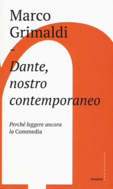 Dante, nostro contemporaneo. Perché leggere ancora la «Commedia»