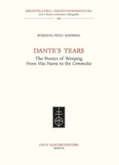 Dante s tears. The poetics of weeping from Vita Nuova to the Commedia
