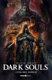 Dark Souls. 4: L  età del fuoco