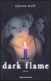 Dark flame. Gli immortali