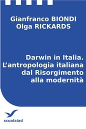 Darwin in Italia. L antropologia italiana dal Risorgimento alla modernità
