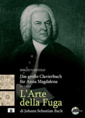 Das grosse Clavierbuch fur Anna Magdalena ovvero «L arte della fuga» di Johann Sebastian Bach. Con CD-Audio