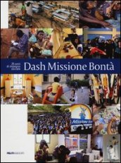 Dash Missione Bontà. 25 anni di impegno sociale