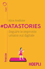 #Datastories. Seguire le impronte umane sul digitale