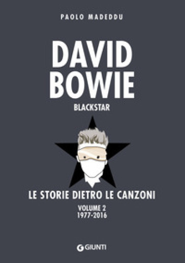 David Bowie. Blackstar. Le storie dietro le canzoni. 2: 1977-2016