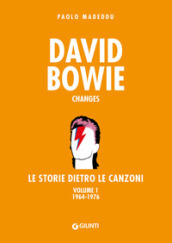 David Bowie. Changes. Le storie dietro le canzoni. 1: 1964-1976