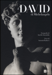Il David di Michelangelo. Ediz. illustrata