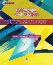 De Portugal, em portugues. Corso di livello iniziale e intermedio della lingua portoghese (A1-B2) redatto secondo il nuovo accordo ortografico