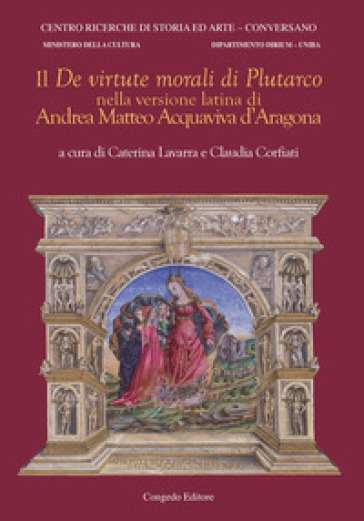 Il «De virtute morali» di Plutarco nella versione latina di Andrea Matteo Acquaviva d'Aragona. Ediz. bilingue