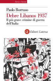 Debre Libanos 1937. Il più grave crimine di guerra dell Italia
