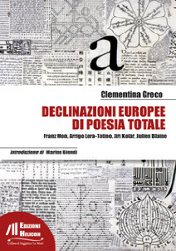 Declinazioni europee di poesia totale. Franz Mon, Arrigo Lora-Totino, Ji?i Kola?, Julien Blaine