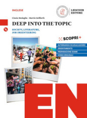 Deep into the topic. Society, literature, job orienteering. Per le Scuole superiori. Con ebook. Con espansione online. Con CD-Audio