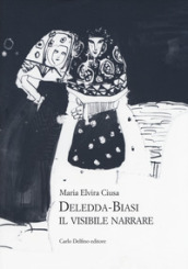 Deledda-Biasi. Il visibile narrare