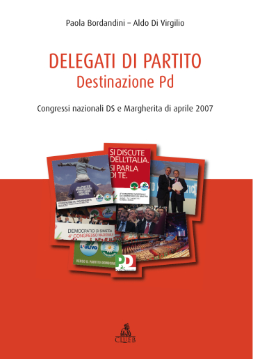 Delegati di partito. Destinazione PD. Congressi nazionali DS e Margherita di aprile 2007. 1.