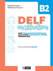Delf en situation B2. Per le Scuole superiori. Ediz. per la scuola. Con File audio per il download
