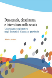 Democrazia, cittadinanza e intercultura nella scuola. Un indagine esplorativa negli Istituti di Catania e dintorni