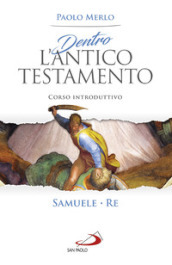 Dentro l Antico Testamento. Corso introduttivo Samuele-Re