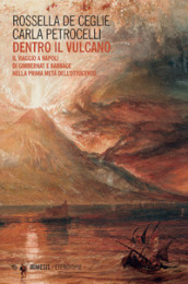 Dentro il vulcano. Il viaggio a Napoli di Gimbernat e Babbage nella prima metà dell Ottocento