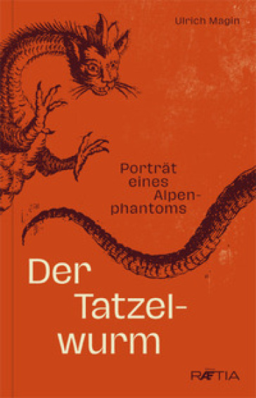 Der Tatzelwurm. Portrat eines Alpenphantoms