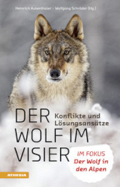 Der Wolf im Visier. Konflikte und Losungsansatze. Im Fokus: Der Wolf in den Alpen