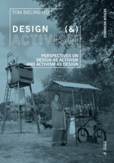 Design (&) activism. Perspectives on design as activism and activism as design
