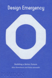Design emergency. Building a better future. Ediz. illustrata