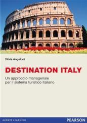Destination Italy. Un approccio manageriale per il sistema turistico italiano