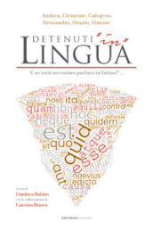 Detenuti «in» Lingua. E se tutti avessimo parlato in Latino?...