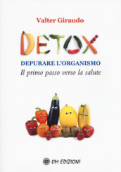 Detox depurare l organismo. Il primo passo verso la salute