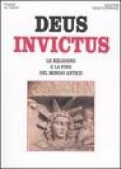Deus invictus. Le religioni e la fine del mondo antico