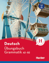 Deutsch. Übungsbuch. Grammatik. A2-B2. Per le Scuole superiori. Con espansione online