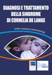 Diagnosi e trattamento della Sindrome di Cornelia De Lange. Primo consenso internazionale