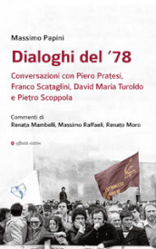 Dialoghi del  78. Conversazioni con Piero Pratesi, Franco Scataglini, David Maria Turoldo e Pietro Scoppola