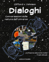 Dialoghi. Conversazioni sulla natura dell universo